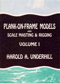 PLANK-ON-FRAME MODELS : AND SCALE MASTING AND RIGGING [Two volumes]