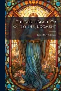 The Bugle Blast, Or On To The Judgment