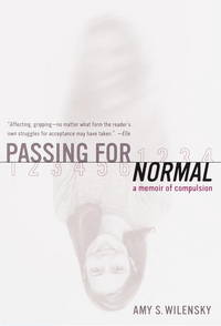 Passing for Normal: A Memoir of Compulsion [Paperback] Wilensky, Amy S by Wilensky, Amy S - 2000-07-05