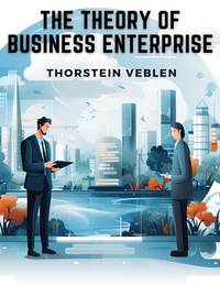 The Theory Of Business Enterprise