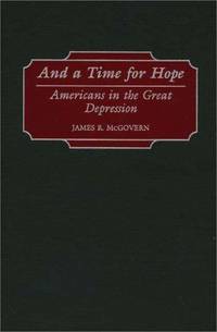 And A Time For Hope: Americans In The Great Depression