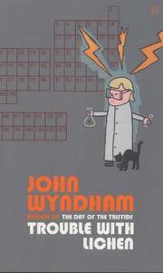 Trouble With Lichen by Wyndham, John