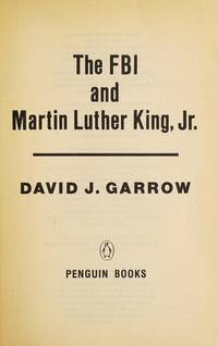 The F. B. I. and Martin Luther King, Jr by Garrow, David J