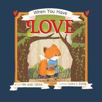 When You Have Love - Children's Book to Teach All the Wonderful Ways Love Can Be Expressed -...