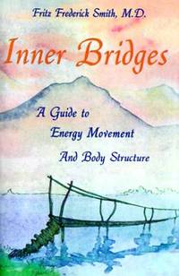 Inner Bridges: A Guide to Energy Movement and Body Structure