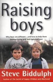 Raising Boys - Why Boys Are Different-and How To Help Them Become Happy And Well-balanced Men by Biddulph, Steve