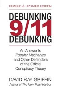 Debunking 9/11 Debunking: An Answer to Popular Mechanics and the Other Defenders of the Official...