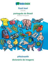 BABADADA, Eesti keel - português do Brasil, piltsõnastik - dicionário de imagens: Estonian -...