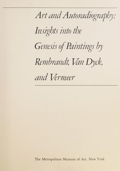 Art and Autoradiography Insights Into the Genesis of Paintings by Rembrandt, Van Dyck, and Vermeer