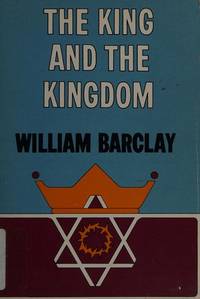 The King and the Kingdom by Barclay, William