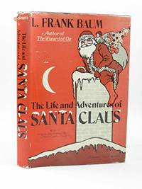 The Life and Adventures of Santa Claus (An Exposition-Classic Book) by Baum, L. Frank