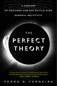 The Perfect Theory: A Century of Geniuses and the Battle over General Relativity – From Black...