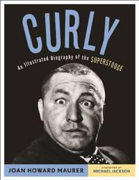 Curly - An Illustrated Biography of the Superstooge