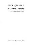 Monolithos: Poems, 1962 and 1982 by Jack GILBERT - First Edition - 1982 - from Grendel Books, ABAA/ILAB (SKU: 61136)