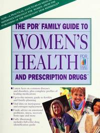 The Pdr Family Guide to Women's Health and Prescription Drugs (PHYSICIAN'S DESK REFERENCE...