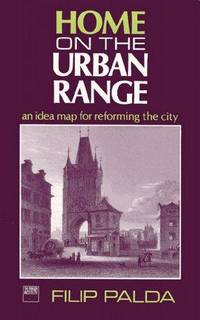 Home on the Urban Range : An Idea Map for Reforming the City