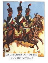 La Garde Impériale, Tome II:  Troupes à Cheval  [Les Uniformes du Premier Empire]