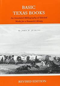 image of Basic Texas Books: An Annotated Bibliography of Selected Works for a Research Library(Revised Edition)