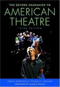 The Oxford Companion to American Theatre by Gerald Bordman; Thomas S. Hischak - 2004-05-06