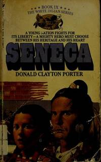 Seneca (White Indian Series, Book IX) de Donald Clayton Porter - April 1984