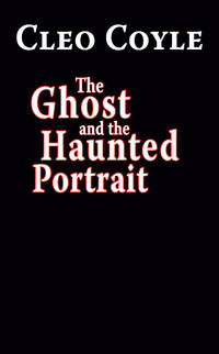 The Ghost and the Haunted Portrait (Haunted Bookshop Mystery)