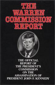 Warren Commission Report : The Official Report of the President&#039;s Commission on the Assassination by President&#39;s Commission