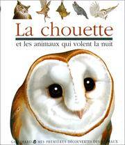 La chouette et les oiseaux qui volent la nuit (MES PREMIERES DECOUVERTES) (French Edition)