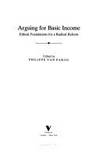 Arguing for Basic Income; Ethical Foundations for a Radical Reform