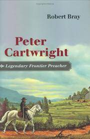 Peter Cartwright Legendary Frontier Preacher