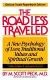 ROAD LESS TRAVELED: A New Psychology of Love, Traditional Values and Spiritual Growth by M. Scott Peck - 1978-09-05