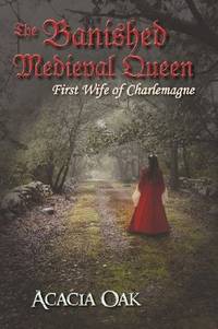 The Banished Medieval Queen: First Wife of Charlemagne