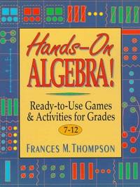 Hands-On Algebra: Ready-To-Use Games & Activities for Grades 7-12