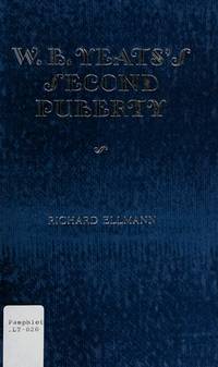 W.B. Yeats&#039;s second puberty: A lecture delivered at the Library of Congress on April 2, 1984 by Ellmann, Richard - 1985