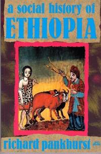 SOCIAL HISTORY OF ETHIOPIA, A: The Northern and Central Highlands from Early Medieval Times to the Rise of Emperor T Ewodros II by Pankhurst, Richard - 1995