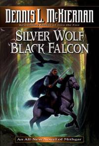 Silver Wolf, Black Falcon by Dennis L. McKiernan - June 2000