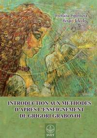 Introduction aux  m&eacute;thodes d'apr&egrave;s l'enseignement  de Grigori Grabovoi...