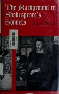 The Background To Shakespeare&#039;s Sonnets de R.J.C.Wait - 1972