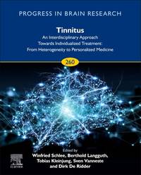 Tinnitus - an Interdisciplinary Approach Towards Individualized Treatment: An Interdisciplinary Approach Towards Individualized Treatment: 260 (Progress in Brain Research, 260)