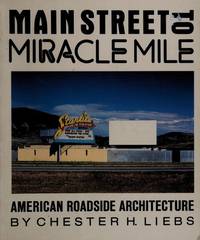MAIN STREET TO MIRACLE MILE. AMERICAN ROADSIDE ARCHITECTURE.
