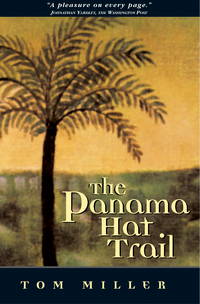 The Panama Hat Trail by Tom Miller