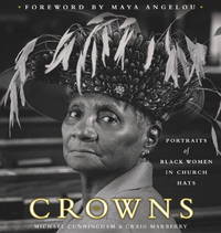 Crowns: Portraits of Black Women in Church Hats by Michael Cunningham