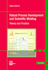 Robust Process Development and Scientific Molding 2E: Theory and Practice