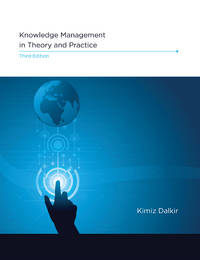 Knowledge Management in Theory and Practice, third edition (The MIT Press) by Dalkir, Kimiz - 2017-12-22