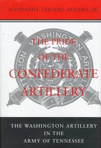 The Pride of the Confederate Artillery, The Washington Artillery in the Army of Tennessee