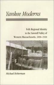 Yankee Moderns : Folk Regional Identity in the Sawmill Valley of Western Massachusetts, 1890-1920 by Hoberman, Michael - 2000