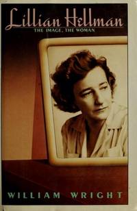Lillian Hellman; the Image, the Woman