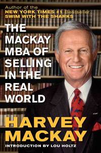 The Mackay MBA of Selling in the Real World by Mackay, Harvey