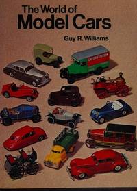 THE WORLD OF MODEL CARS by Guy R Williams