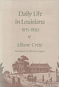 Daily Life in Louisiana, 1815-1830 by Crete, Liliane - 1981