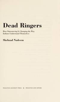 Dead Ringers: How Outsourcing Is Changing the Way Indians Understand Themselves